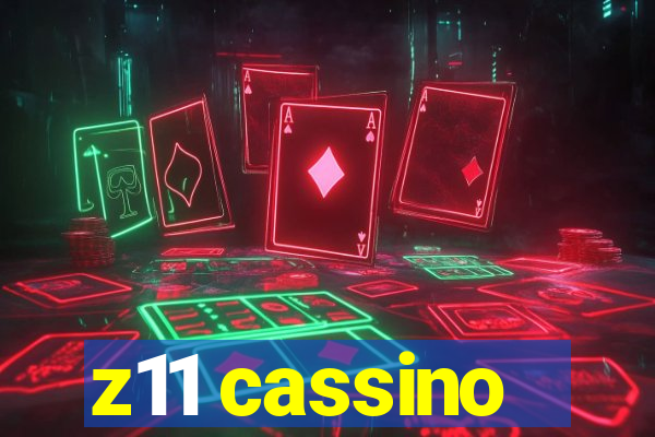 z11 cassino